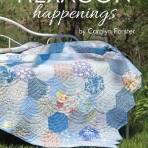 Hexagon Happenings: Complete step-by-step photo guide to hexagon techniques with 15 quilts & projects by Carolyn Forster